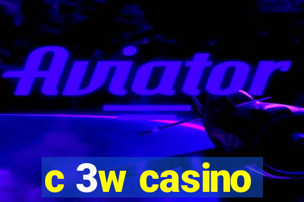 c 3w casino